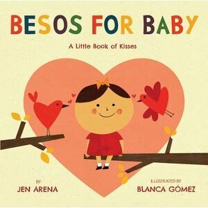 Besos for Baby: A Little Book of Kisses -- Jen Arena